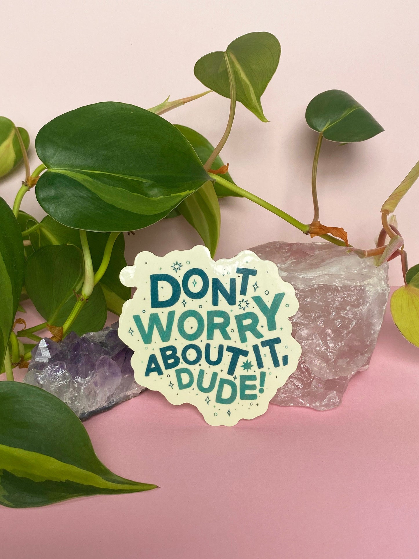 don't worry about it dude sticker