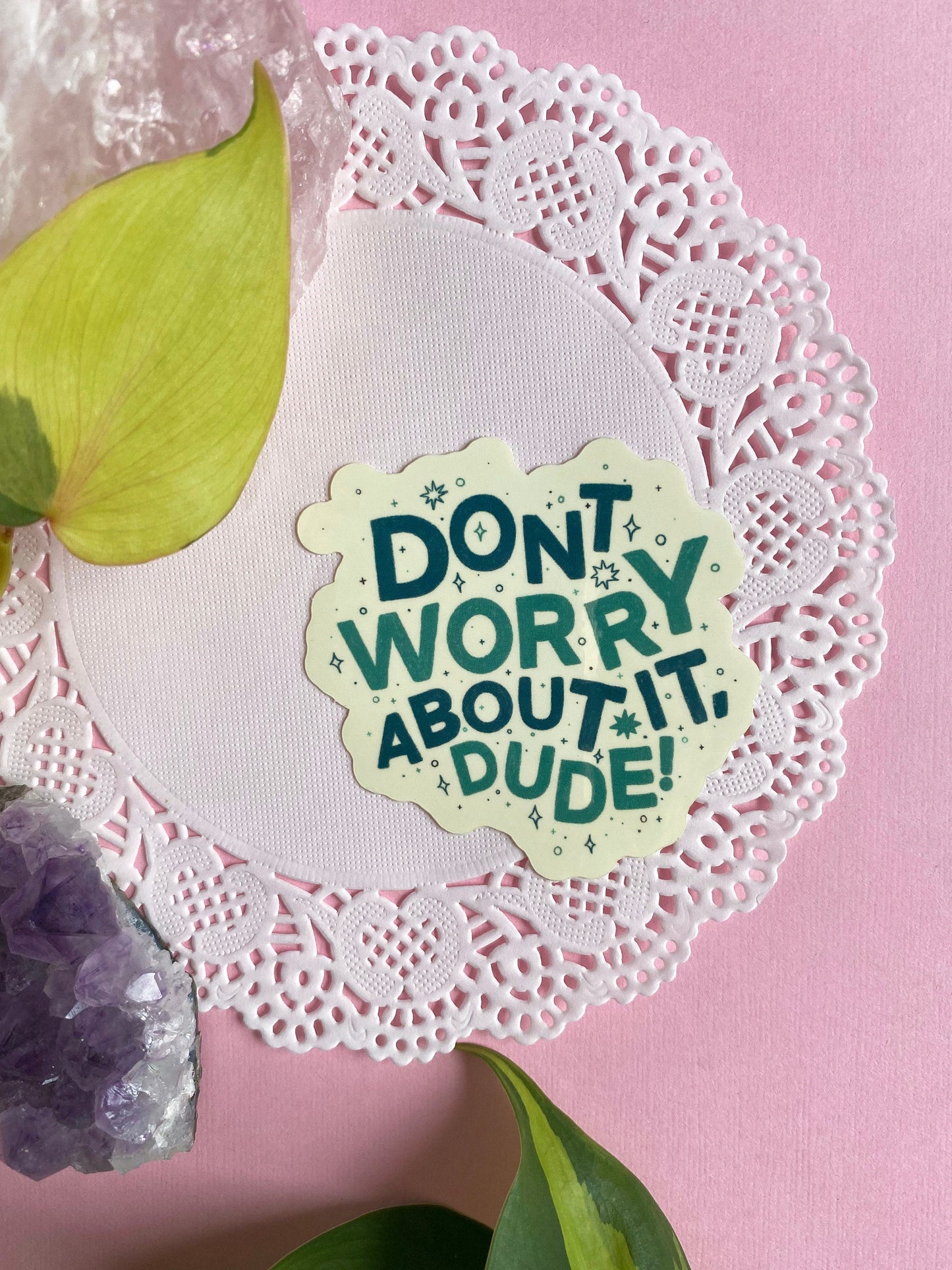 don't worry about it dude sticker